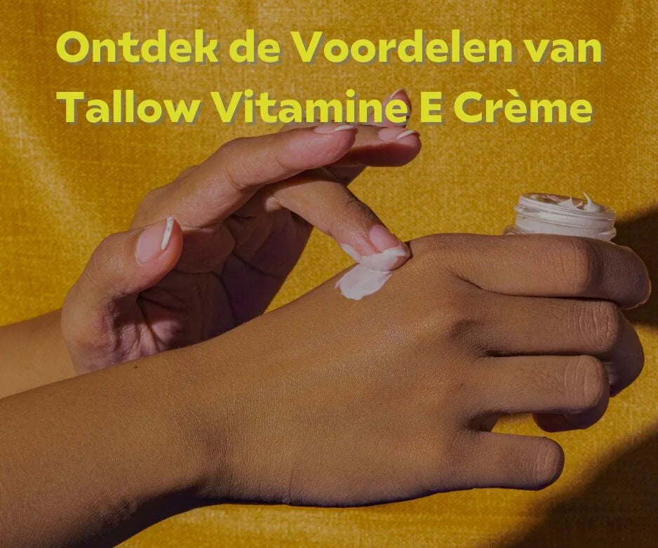 Tallow vitamine E crème voor huid en gezicht